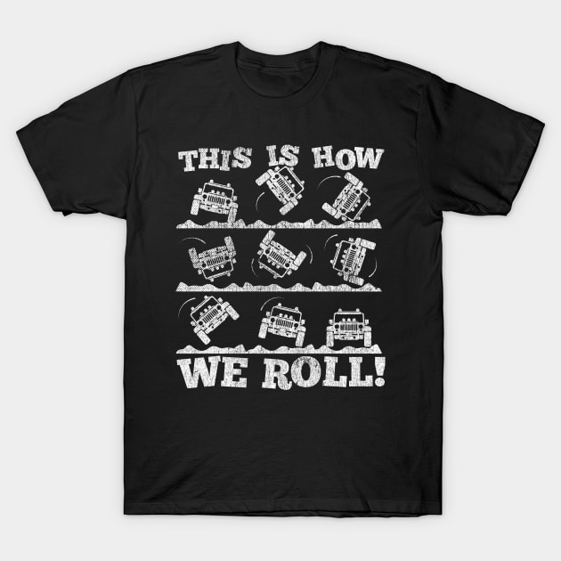 Funny Offroading print - This is How We Roll Rolling Jeep T-Shirt by Vector Deluxe